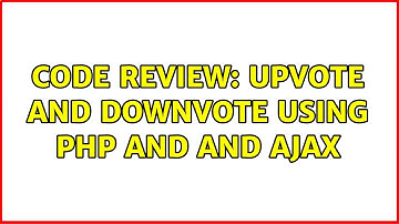 Code Review: Upvote and Downvote using PHP and and AJAX