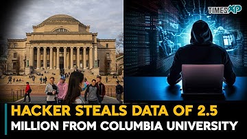 Hacker In The US Steals Data Of 2.5 Million From Columbia University