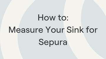 Measuring Your Sink for Sepura