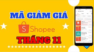 Tổng hợp 24 mã giảm shopee tháng 11 hay nhất