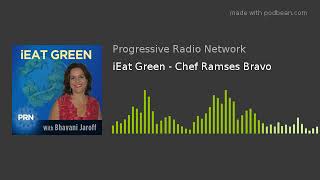 iEat Green - Chef Ramses Bravo