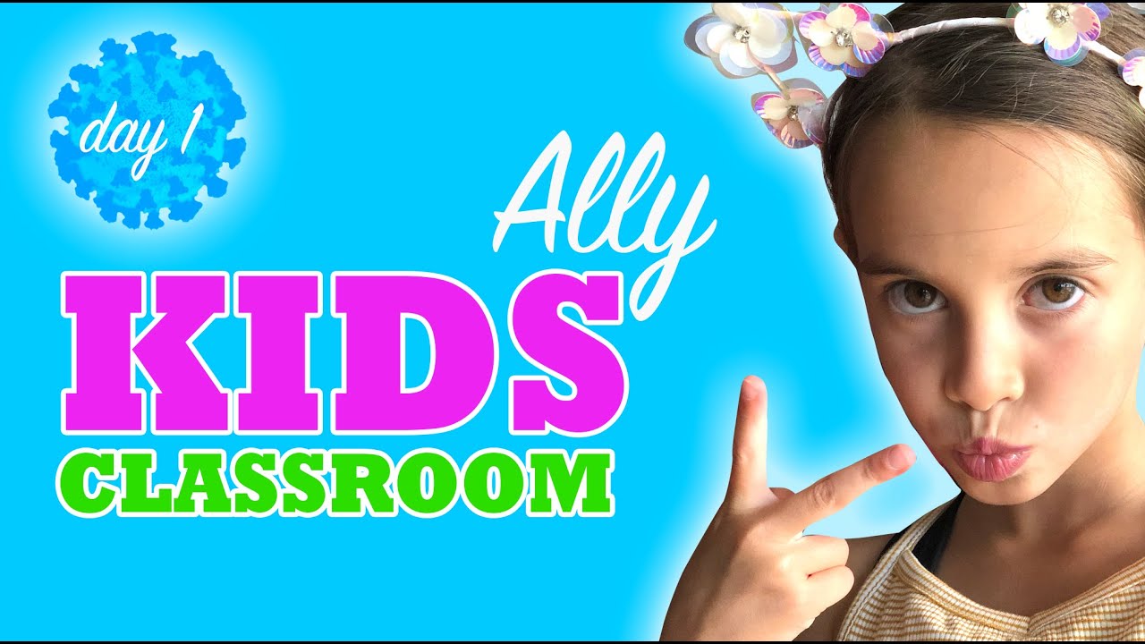 Ally's Kids Classroom and online school during Coronavirus Day 1 - YouTube