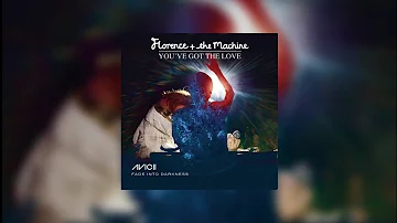Fade Into Darkness vs You've Got The Love (Alesso Bootleg) - Avicii vs Florence + The Machine x Mark