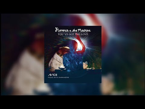 Fade Into Darkness vs You've Got The Love (Alesso Bootleg) - Avicii vs Florence + The Machine x Mark