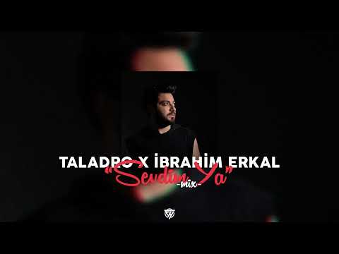 Taladro İbrahim Erkal Sevdim Ya Mix 