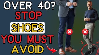 Famous Never Wear These Shoes After 40 — 6 Shoe Errors Mature Men Still Make | 40+ Men's Fashion Wealth