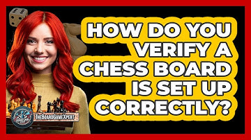 How Do You Verify A Chess Board Is Set Up Correctly?