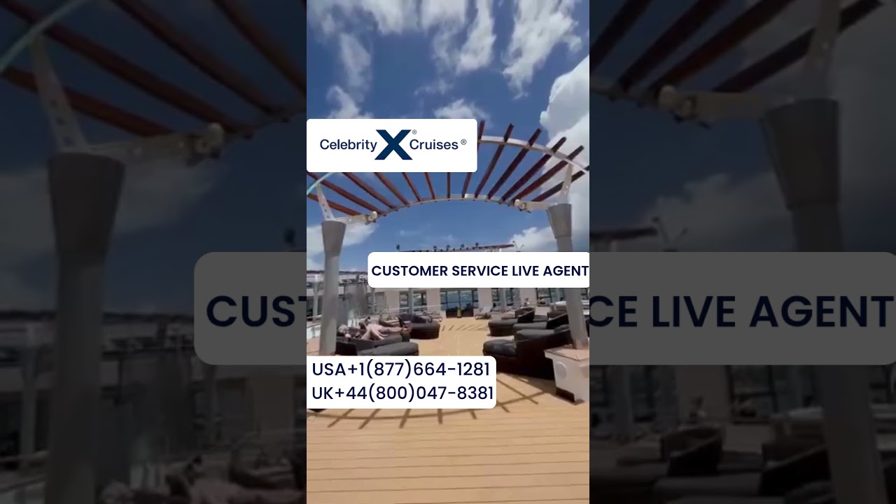 Celebrity Cruise Customer Service 2025: How to Get the Help You Need