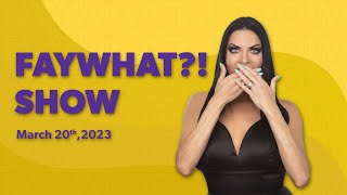 The New Faywhat Show For The Week Starting March 20th 2023 S2e8  Fay What