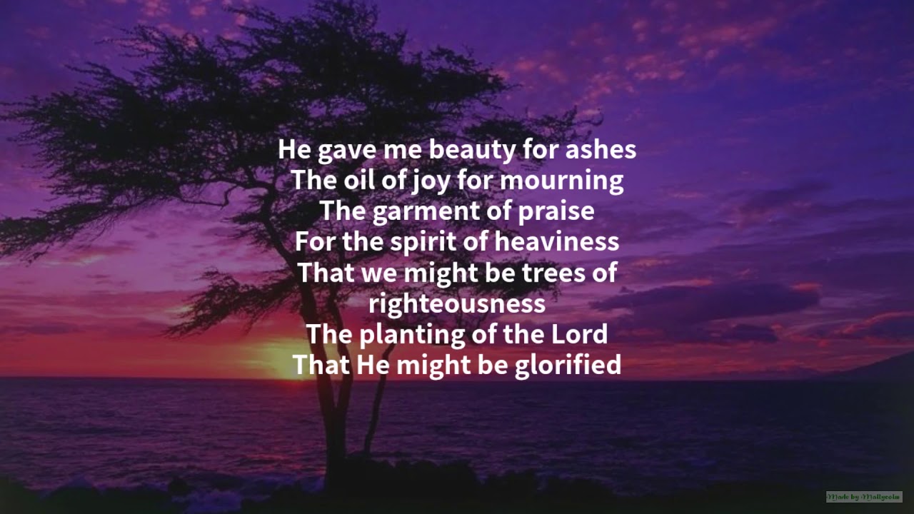 He gave me beauty for ashes - YouTube