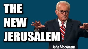 John MacArthur:  REVELATION--THE NEW JERUSALEM