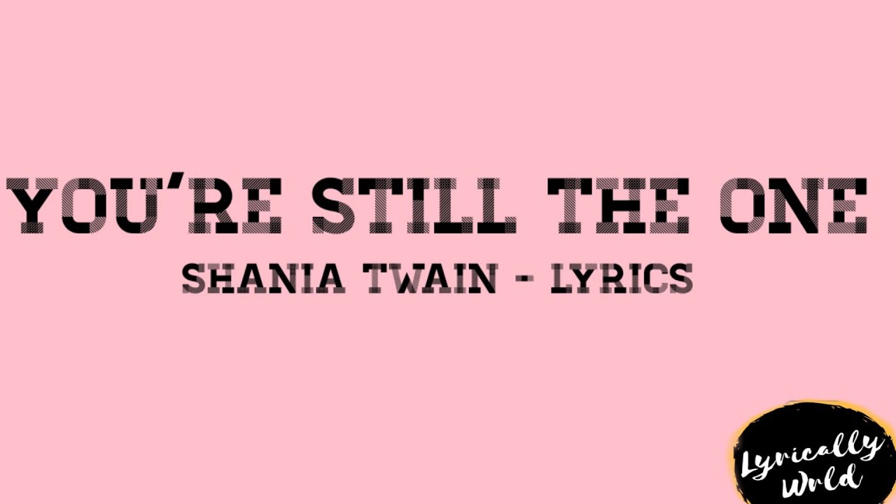 You're Still The One Shania Twain LYRICS YouTube