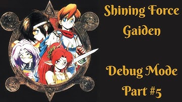 Shining Force Gaiden - Debug Mode Walkthrough (Part 5)