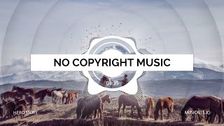 [No Copyright Music] Hero Story - Heroic