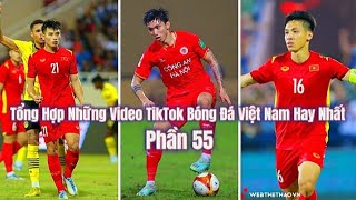 Tổng Hợp Những Video TikTok Bóng Đá Việt Nam Hay Nhất Phần 55 | TraiGage