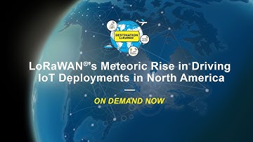 Destination LoRaWAN: LoRaWAN’s Meteoric Rise in Driving IoT Deployments in North America