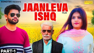JAANLEVA ISHQ ( Part 1 ) RAVI AHLAWAT,  VANSHIKA | Ek New Prem Kahani | Superhit Haryanvi Film