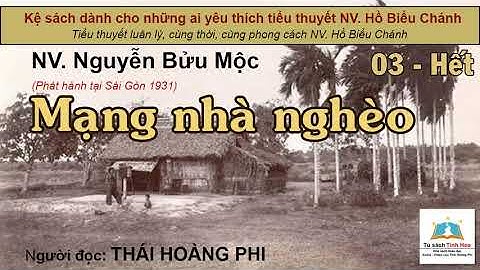MẠNG NHÀ NGHÈO. Tập 03 - Hết. Tác giả NV. Nguyễn Bửu Mộc. Người đọc: Thái Hoàng Phi