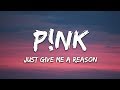 P!nk - Just Give Me a Reason Lyrics