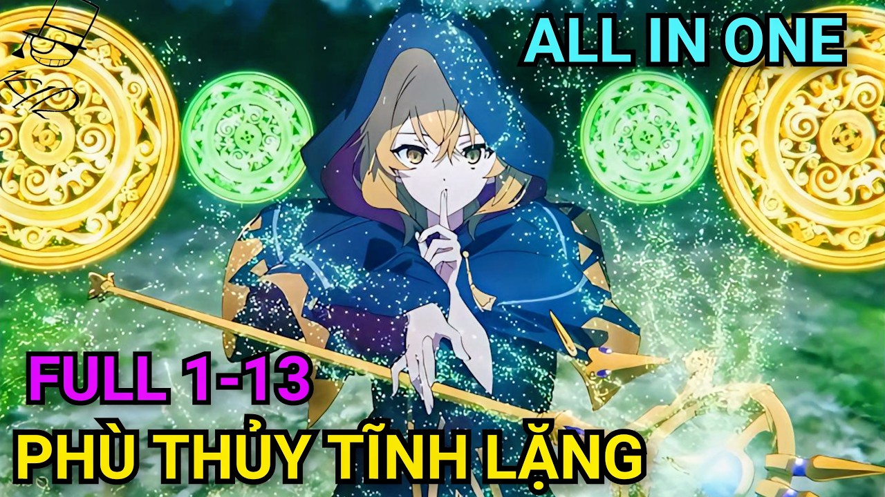 PHÙ THỦY TĨNH LẶNG NHẬP HỌC TRƯỜNG CẤP 3 | ALL IN ONE | TÓM TẮT ANIME