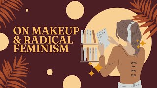 beauty culture & radical feminism are incompatible