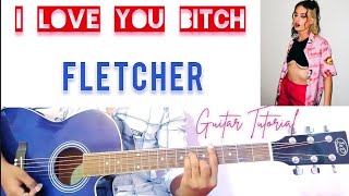 FLETCHER - I Love You, Bitch Guitar Lesson / No Capo / I Love You Fletcher Guitar Chords.