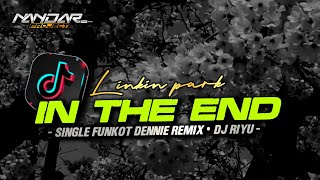 Funkot IN THE END Linkin park || By Dennie remix - Viral Tiktok #newstyle2024