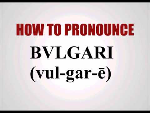 bvlgari pronunciation