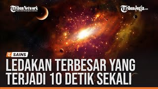 SUPERNOVA, THE LARGEST EXPLOSION OCCURRING EVERY 10 SECONDS