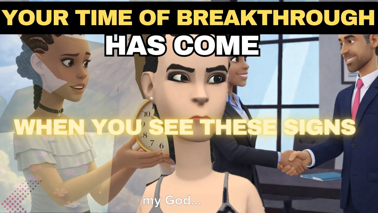 YOUR TIME FOR BREAKTHROUGH HAS COME, WHEN YOU SEE THESE SIGNS AND DREAMS. CHRISTIAN ANIMATION 