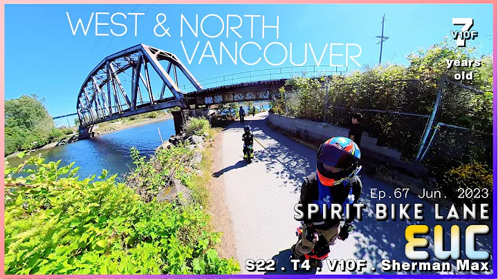 Ep. 67- 7 yrs old EUC - West & North Vancouver Spirit Bike Lane -V10F Family T4 & S22 & Sherman Max