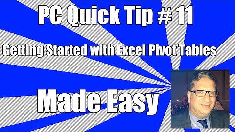 PC Quick Tip 11   Getting Started with Pivot Tables in Microsoft Excel