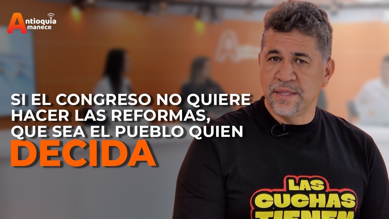 “Si el Congreso no quiere hacer las reformas, que sea el pueblo quien decida”: León Fredy Muñoz