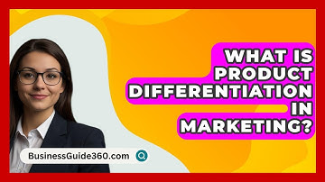 What Is Product Differentiation In Marketing? - BusinessGuide360.com