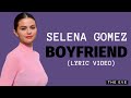 Selena Gomez - Boyfriend (Lyric Video)