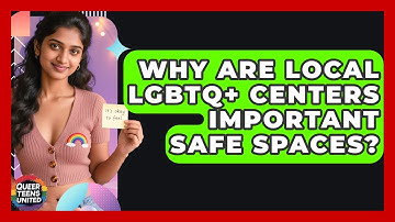 Why Are Local LGBTQ+ Centers Important Safe Spaces? - Queer Teens United