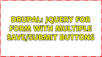 Drupal: Jquery for form with multiple save/submit buttons (2 Solutions!!)