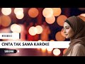 Cinta Tak Sama Karoke