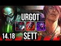 URGOT Vs SETT TOP Rank 2 Urgot 6 Solo Kills 10 2 7 Godlike EUW Challenger 14 18 