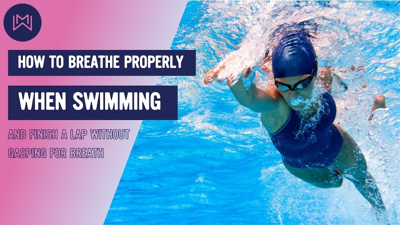 How To Breathe Properly While Swimming And Finish A Lap Without Gasping