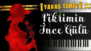 Fikrimin İnce Gülü [Piyano]+[Karaoke]+[Nota]+[Yavaş Tempo]