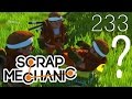 🔥 Scrap Mechanic [#233] NAJBARDZEJ CHORY ODCINEK!