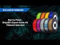 Webinar: Start to Finish - Shop3D's Expert Guide to Filament Selection