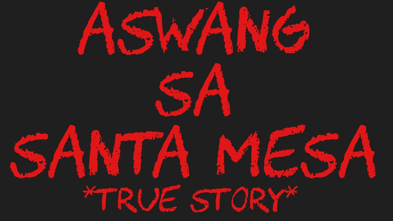 ASWANG SA SANTA MESA *True Story*