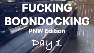 F*cking Boondocking PNW Day~1