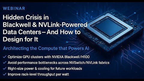 Hidden Crisis in Blackwell & NVLink-Powered Data Centers — And How to Design for It