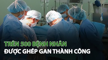 Trên 500 Bệnh Nhân được Ghép Gan Thành Công| VTC14