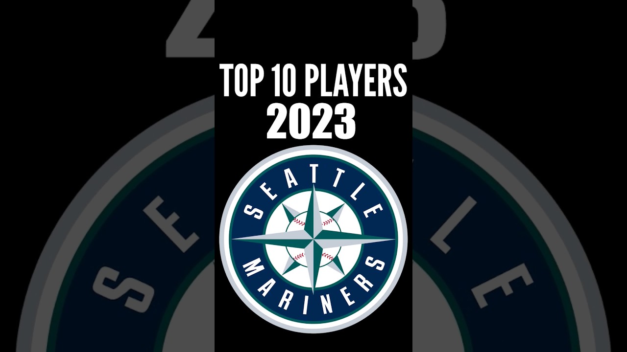 Seattle Mariners - Top 10 Players of 2023