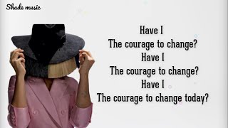 Sia - Courage To Change (Lyrics)