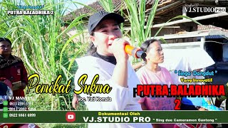 PEMIKAT SUKMA VOC.YATI KOMALA  || SINGA DANGDUT PUTRA BALADHIKA 2 || PLAWANGAN 30 JUNI 2023